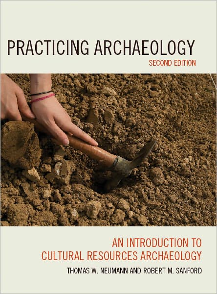 Practicing Archaeology: An Introduction to Cultural Resources Archaeology