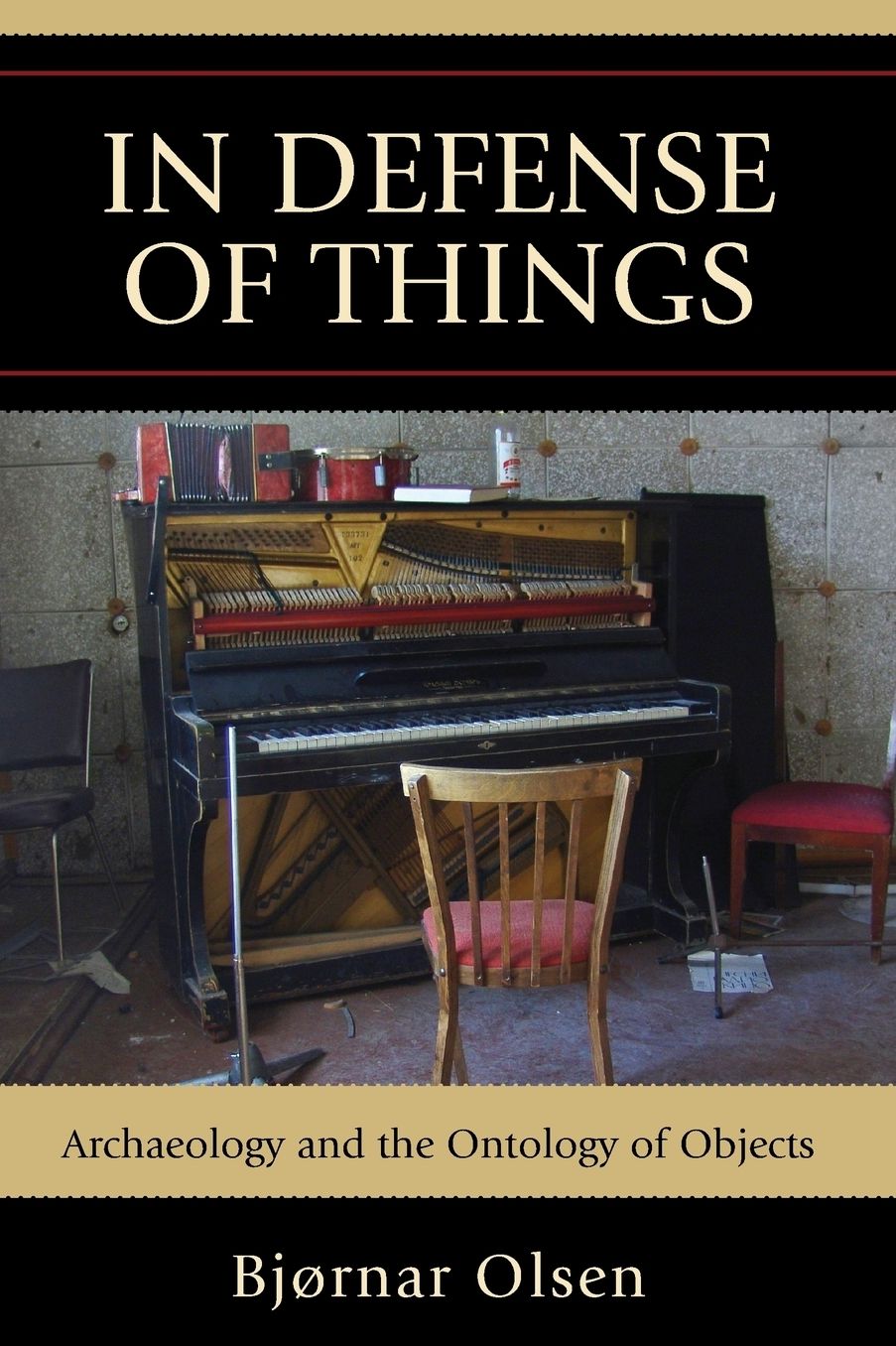 In Defense of Things: Archaeology and the Ontology of Objects