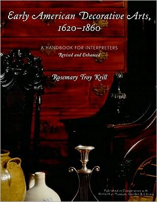 Early American Decorative Arts, 1620-1860: A Handbook for Interpreters