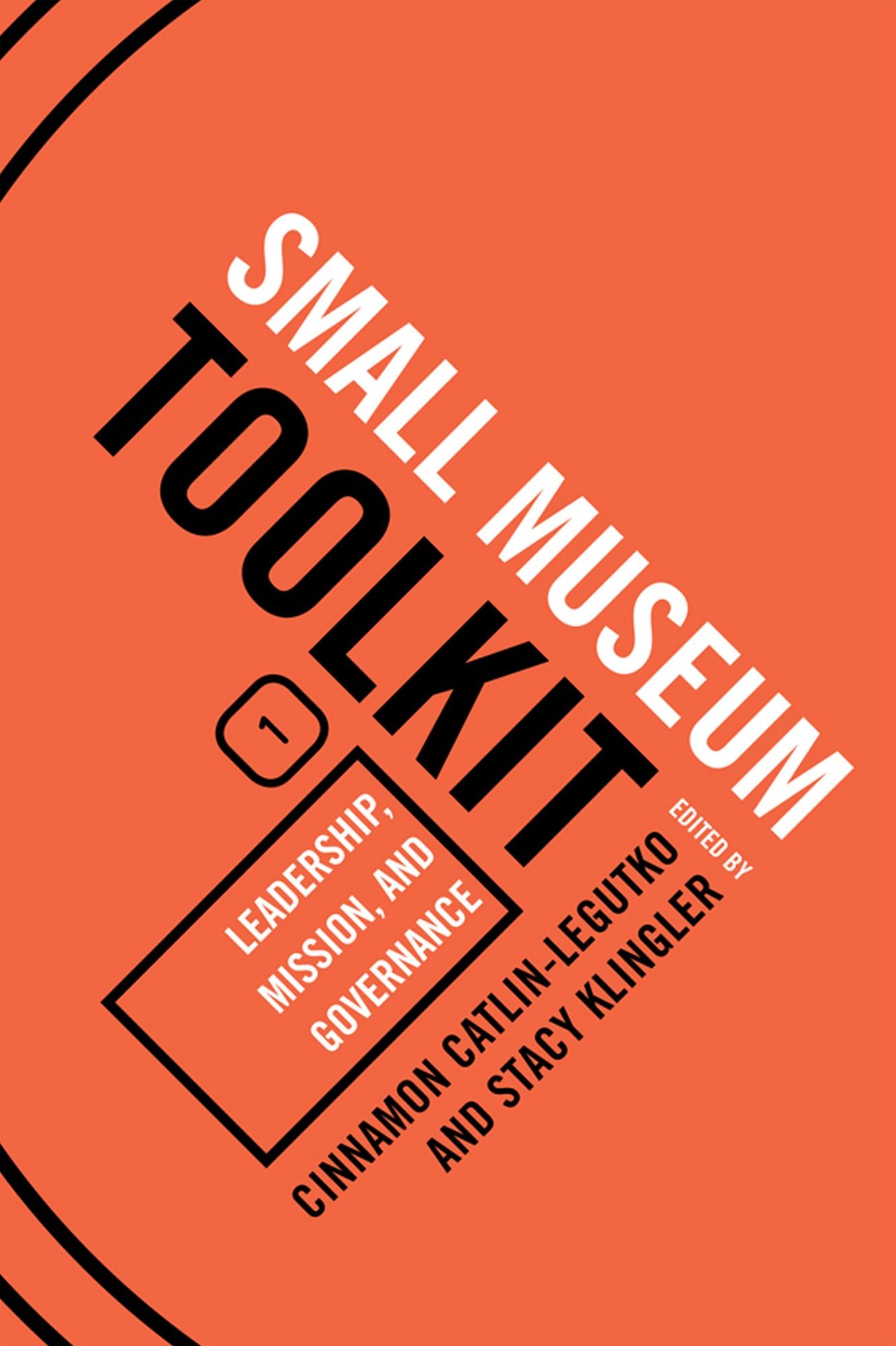 Small Museum Toolkit Book One: Leadership, Mission, and Governance