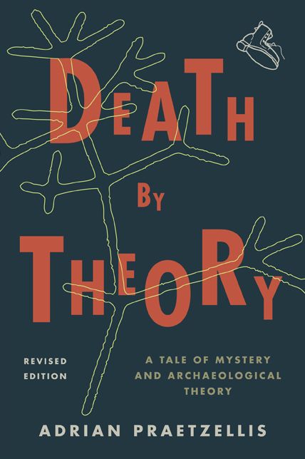 Death by Theory: A Tale of Mystery and Archaeological Theory