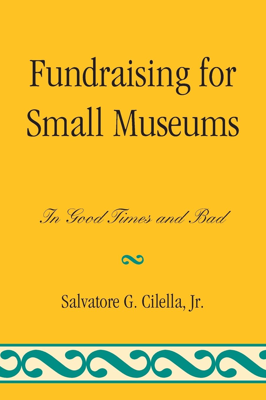 Fundraising for Small Museums: In Good Times and Bad