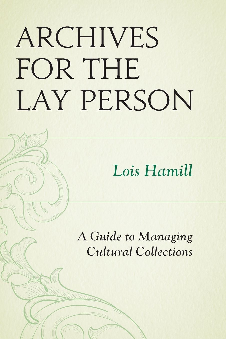Archives for the Lay Person: A Guide to Managing Cultural Collections