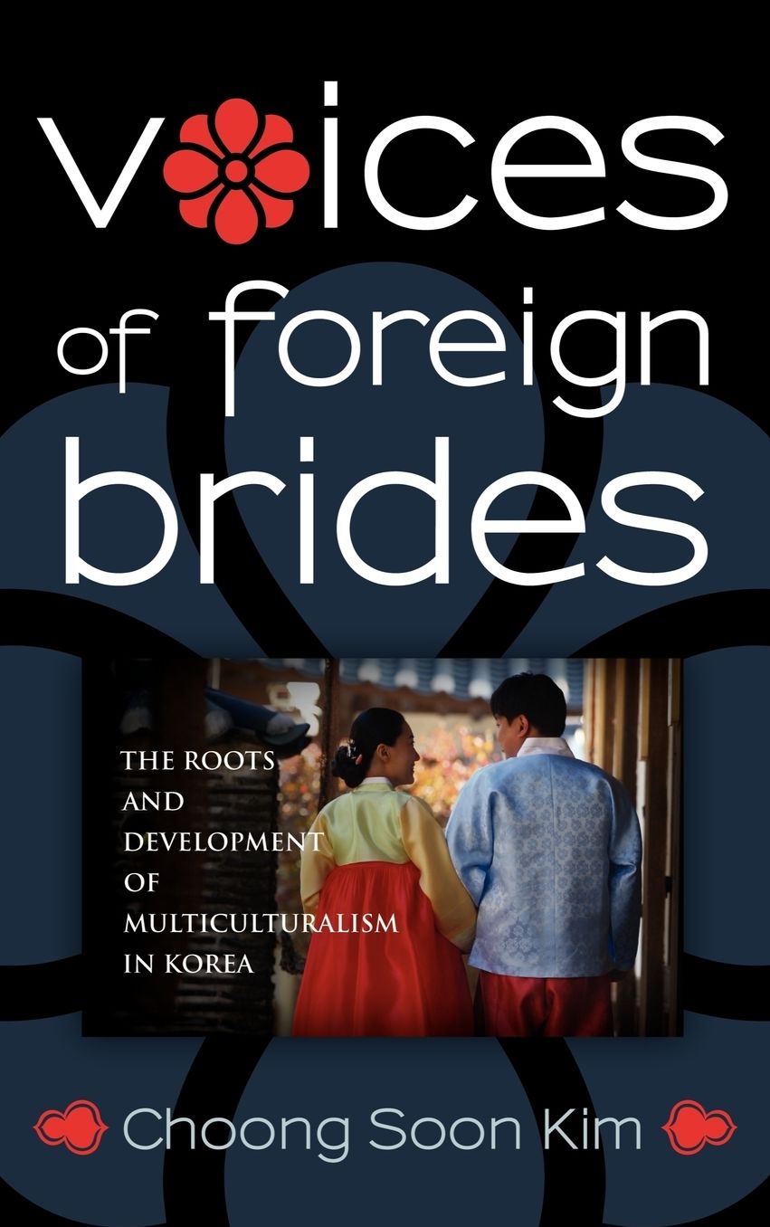 Voices of Foreign Brides: The Roots and Development of Multiculturalism in Contemporary Korea