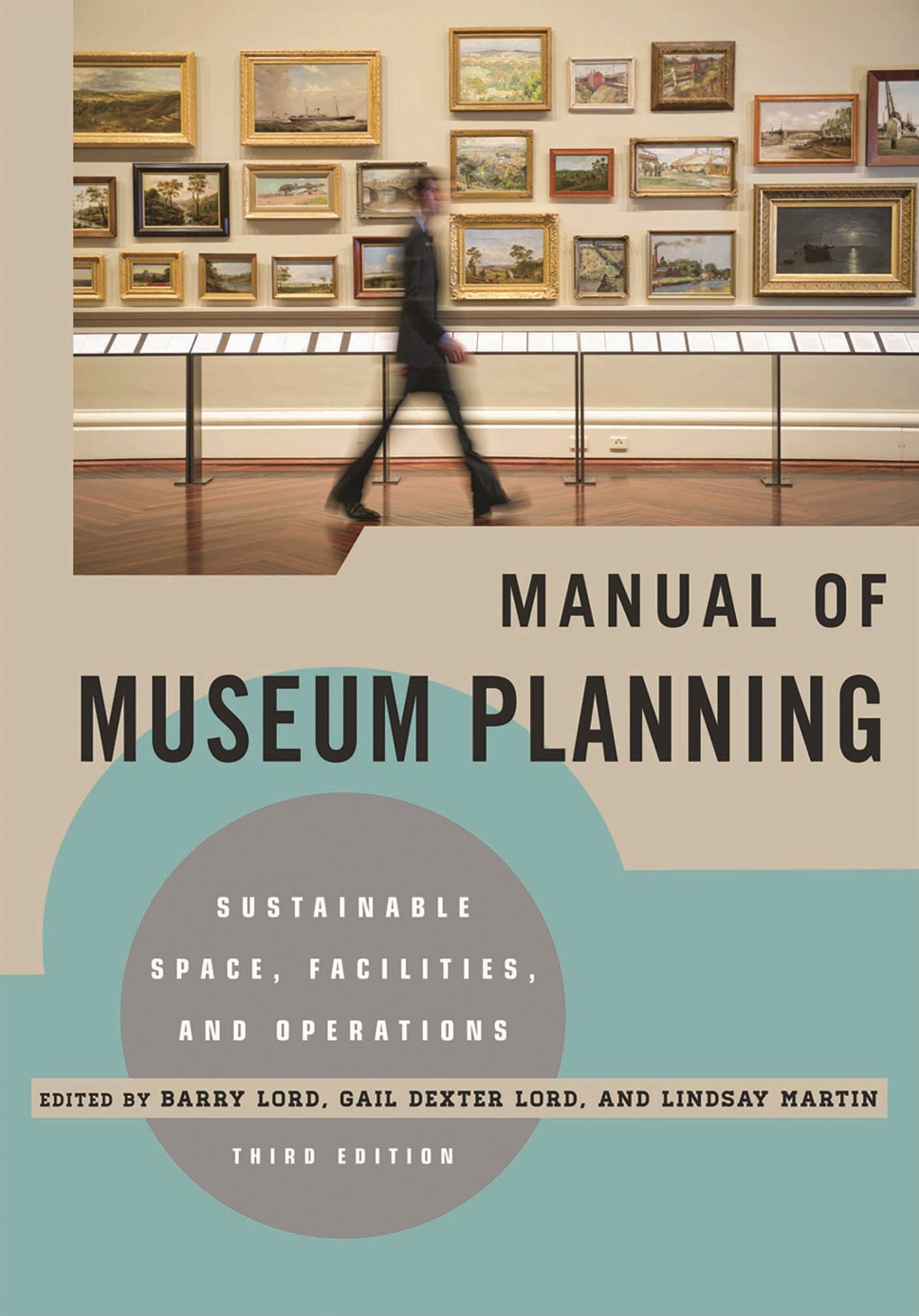 The Manual of Museum Planning: Sustainable Space, Facilities, and Operations