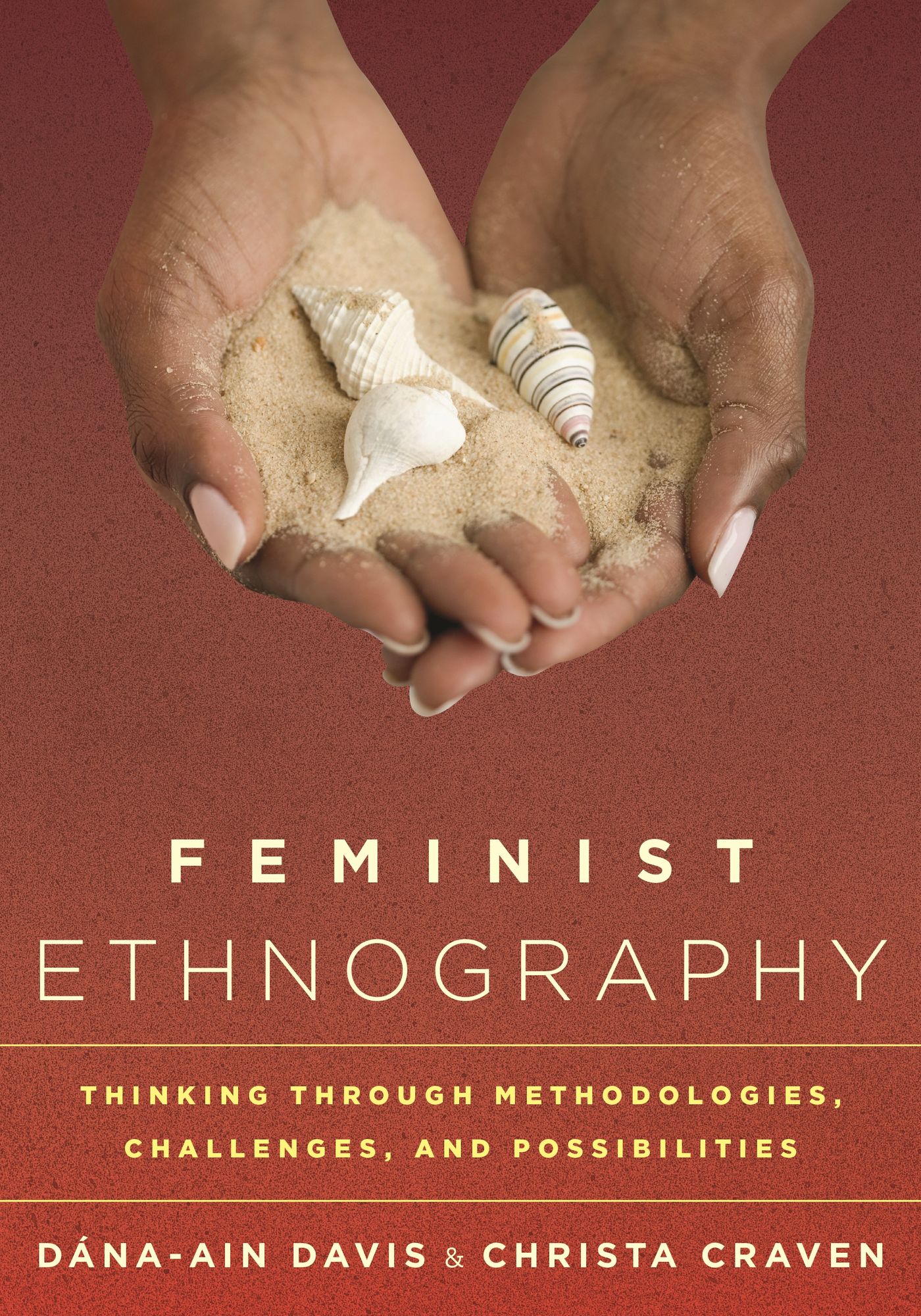 Feminist Ethnography: Thinking through Methodologies, Challenges, and Possibilities