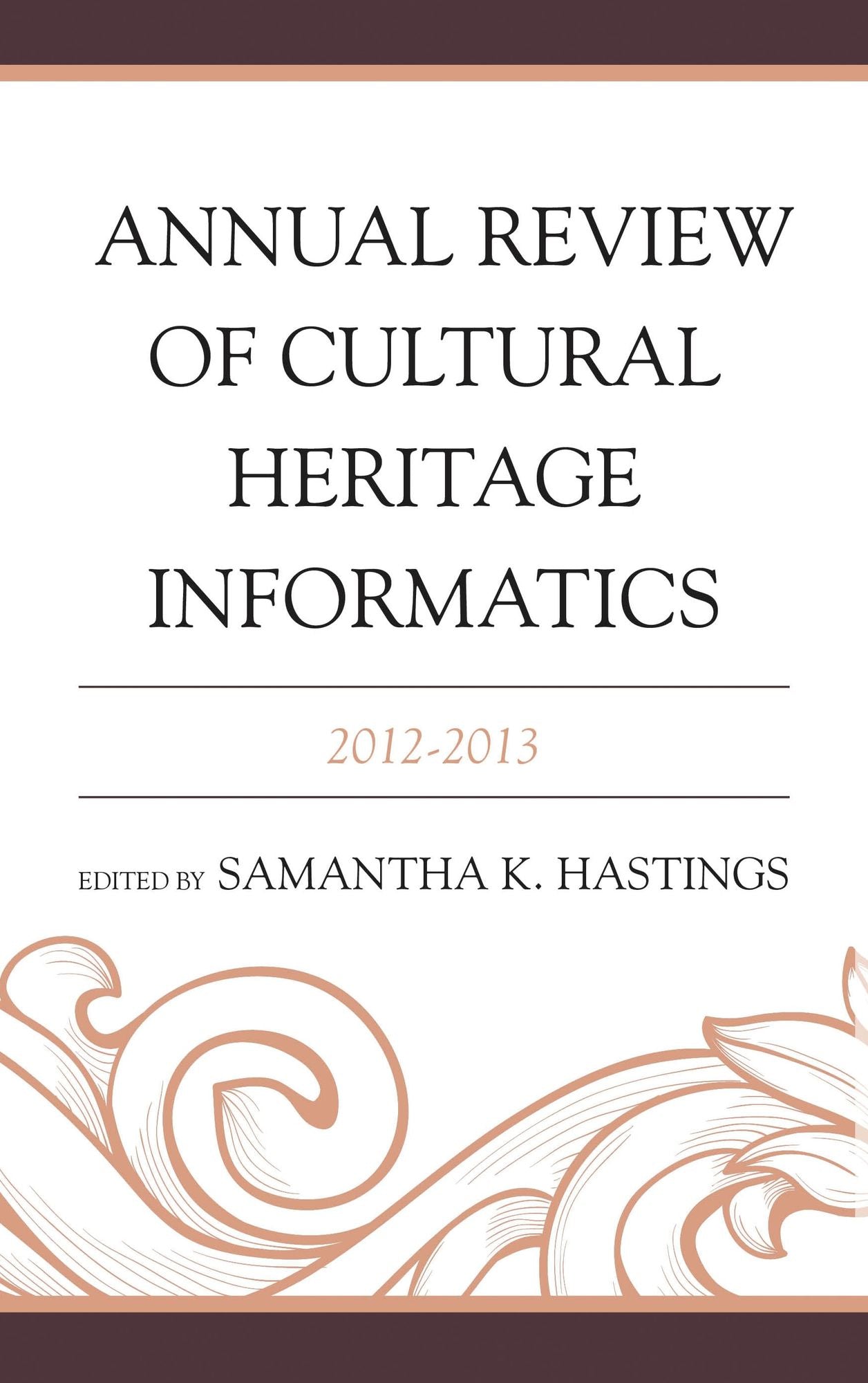 Annual Review of Cultural Heritage Informatics: 2012-2013