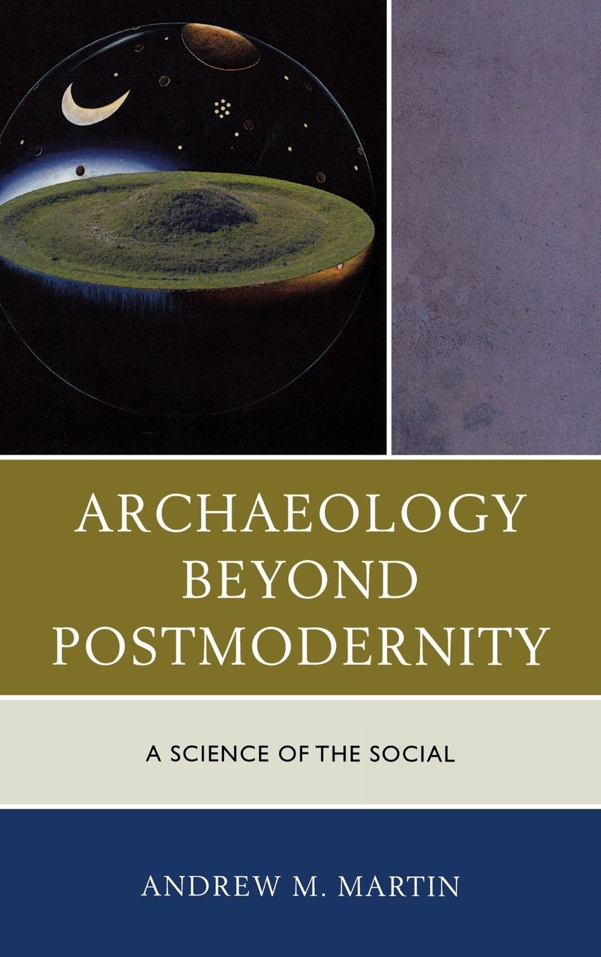 Archaeology Beyond Postmodernity: A Science of the Social