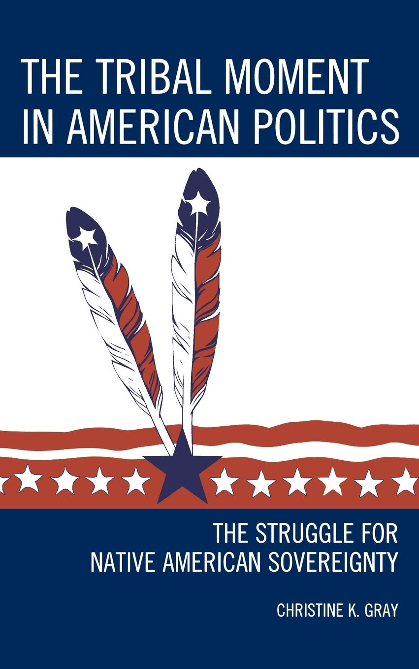 The Tribal Moment in American Politics: The Struggle for Native American Sovereignty