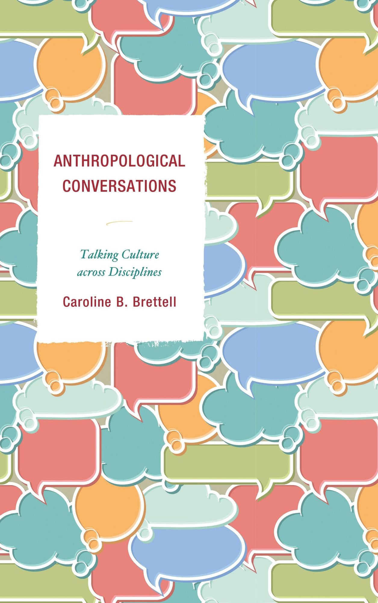Anthropological Conversations: Talking Culture across Disciplines