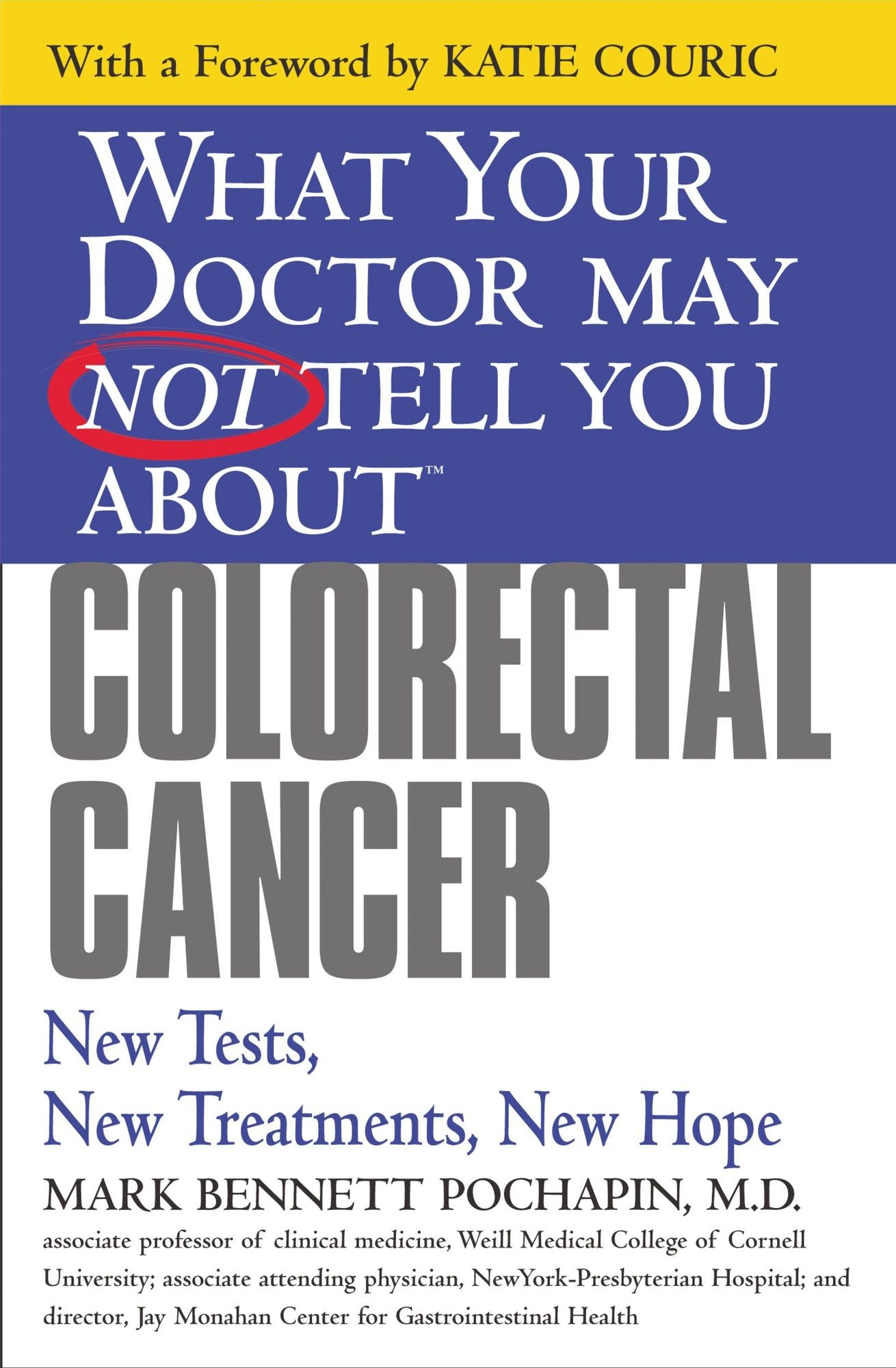 What Your Doctor May Not Tell You About Colorectal Cancer: New Tests, New Treatments, New Hope