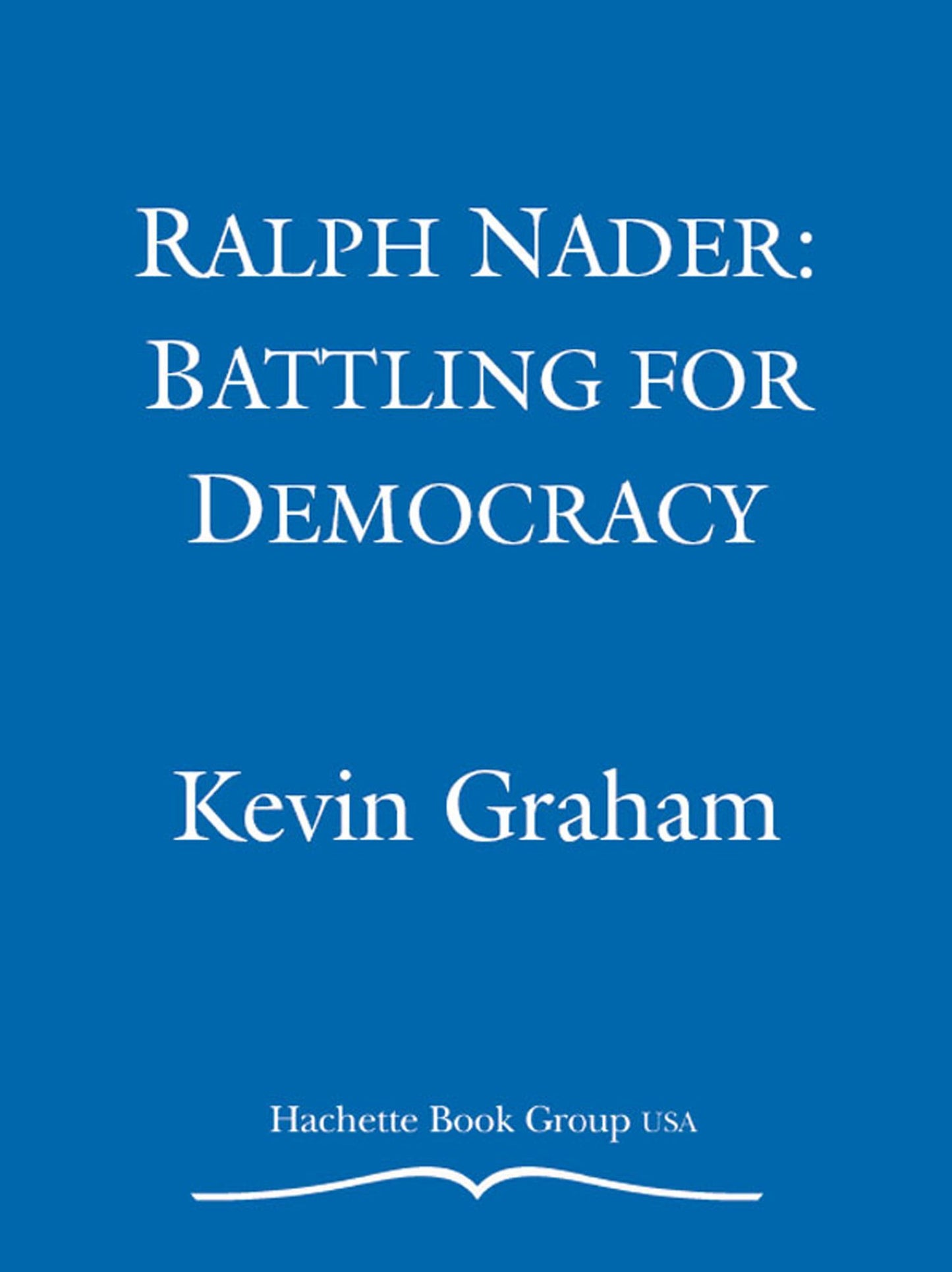 Ralph Nader: Battling for Democracy