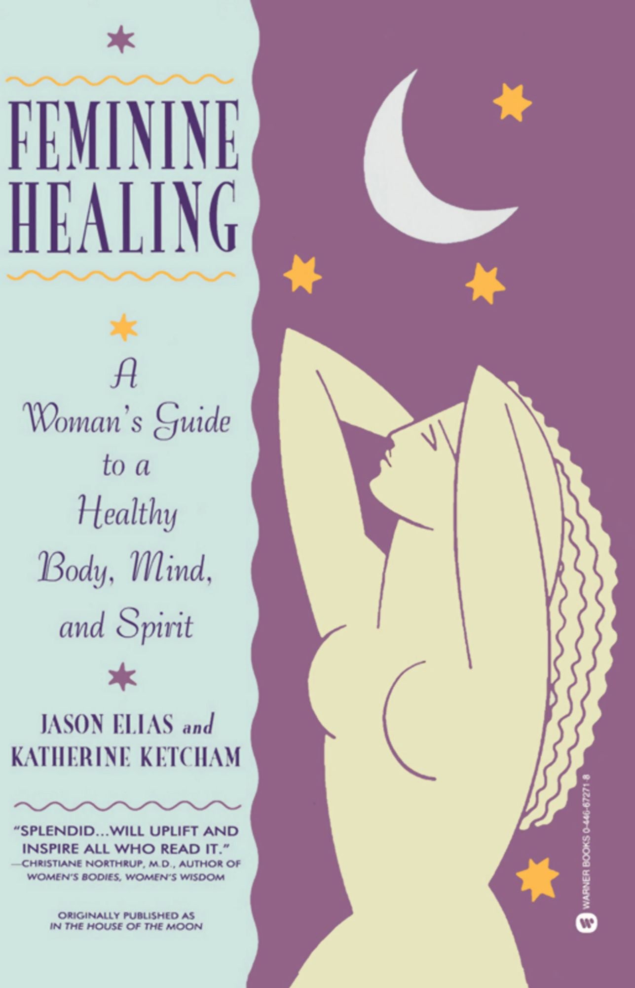 In the House of the Moon: Reclaiming the Feminine Spirit Healing