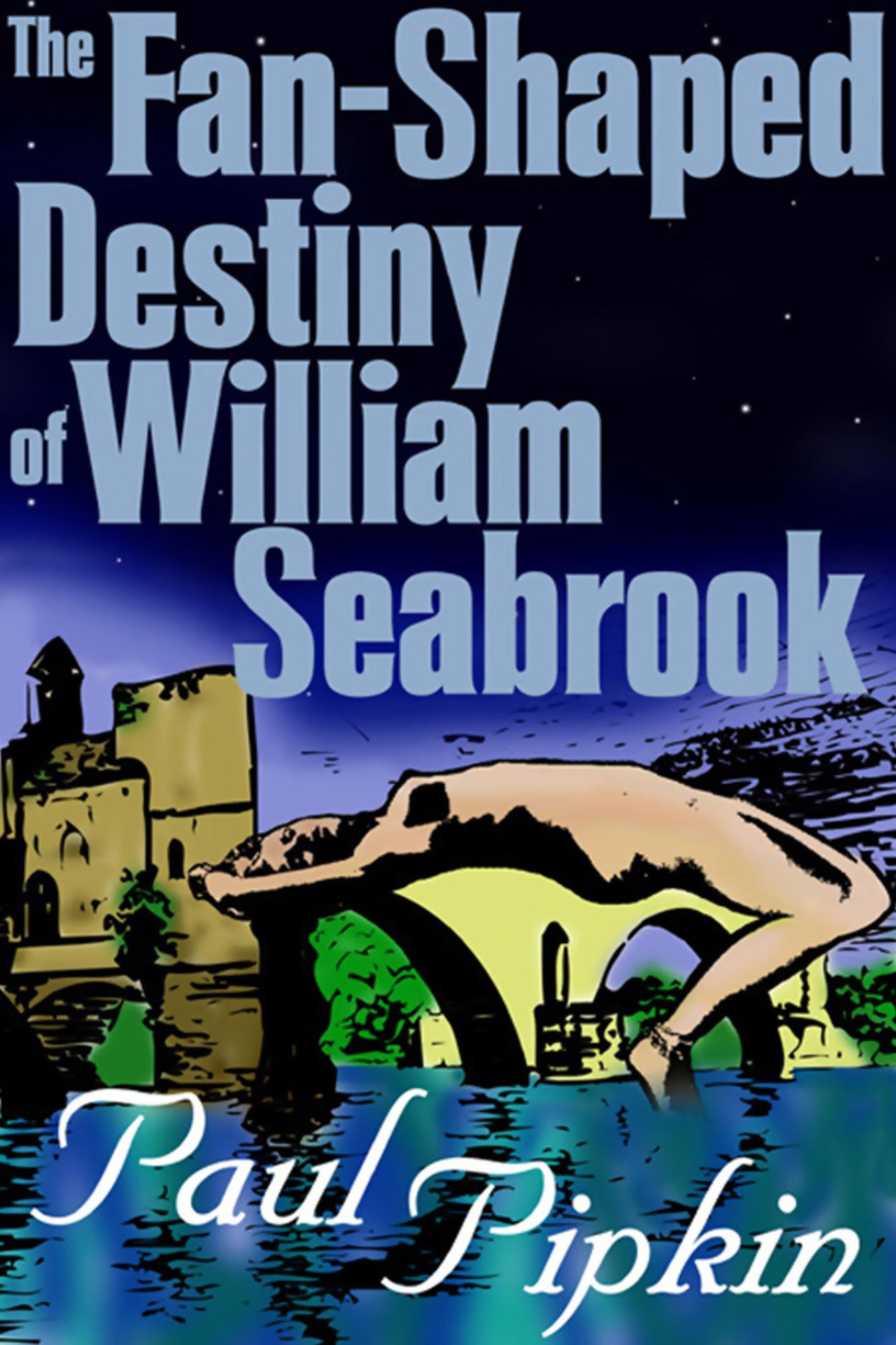 The Fan-Shaped Destiny of William Seabrook: A Romance of Many Worlds