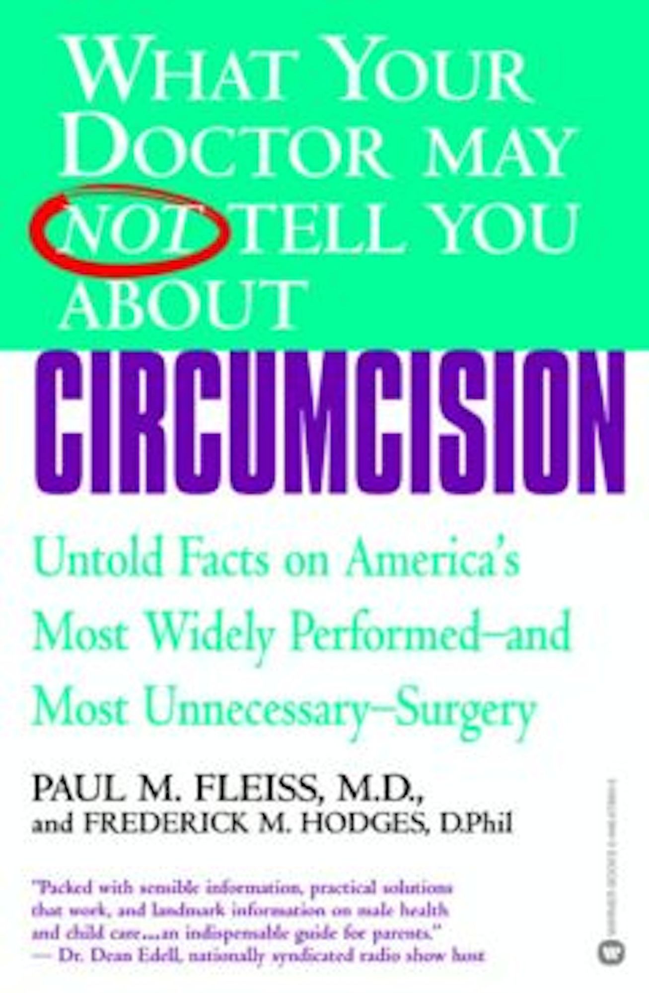 What Your Doctor May Not Tell You about Circumcision: Untold Facts on America's Most Widely Perfomed-and Most Unnecessary-Surgery