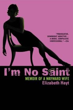 I'm No Saint: A Nasty Little Memoir of Love and Leaving