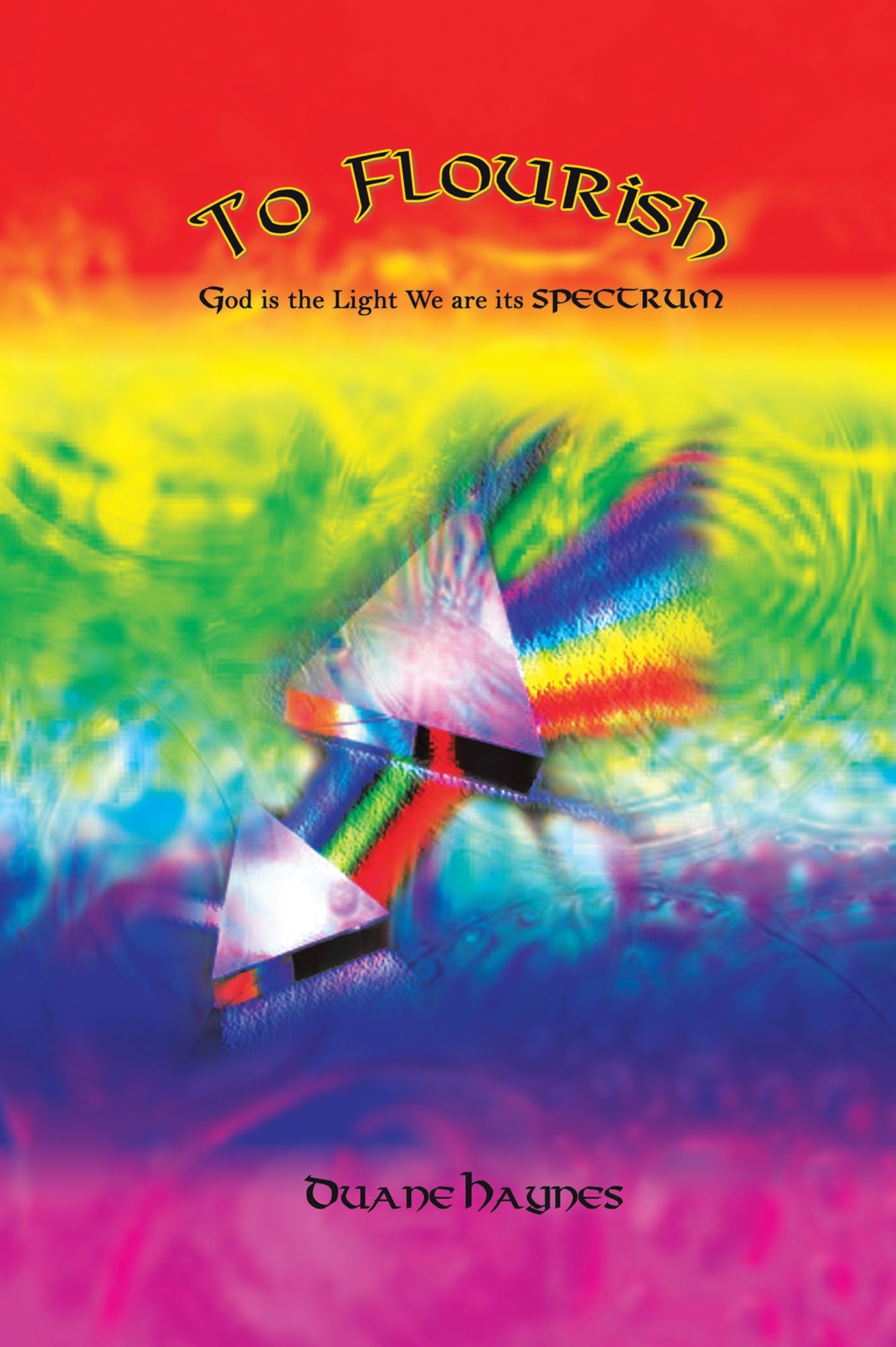 To Flourish: God Is the Light We Are Its Spectrum