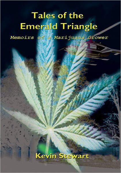 Tales of the Emerald Triangle: Memoirs of a Marijuana Grower