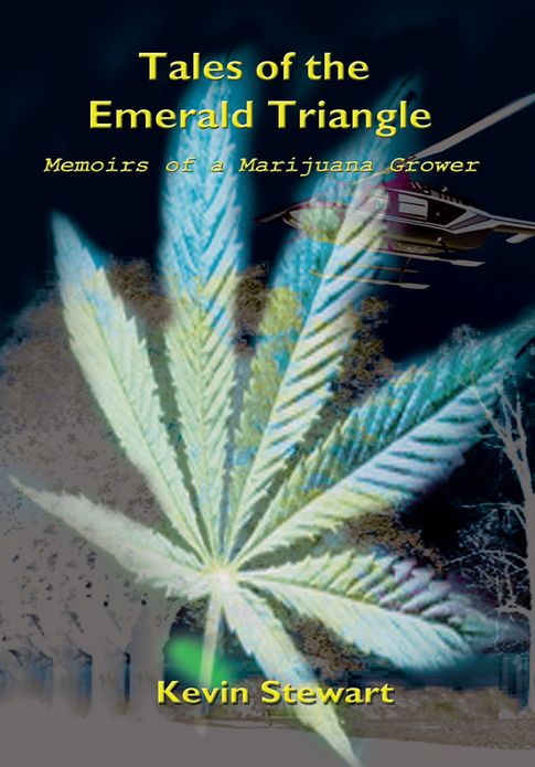 Tales of the Emerald Triangle: Memoirs of a Marijuana Grower