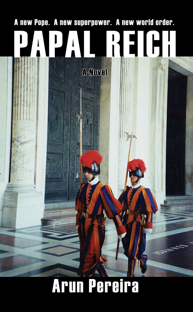 Papal Reich: A new Pope. A new superpower. A new world order.