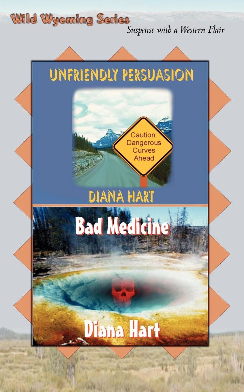 Unfriendly Persuasion / Bad Medicine Wild Wyoming Vol 1 and 2