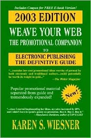 Weave Your Web: The Promotional Companion to Electronic Publishing, the Definitve Guide, 2003 Edition