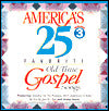 America's 25 Favorite Old-Time Gospel Songs: Volume Three