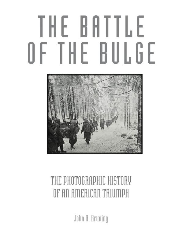 The Battle of the Bulge: The Photographic History of an American Triumph