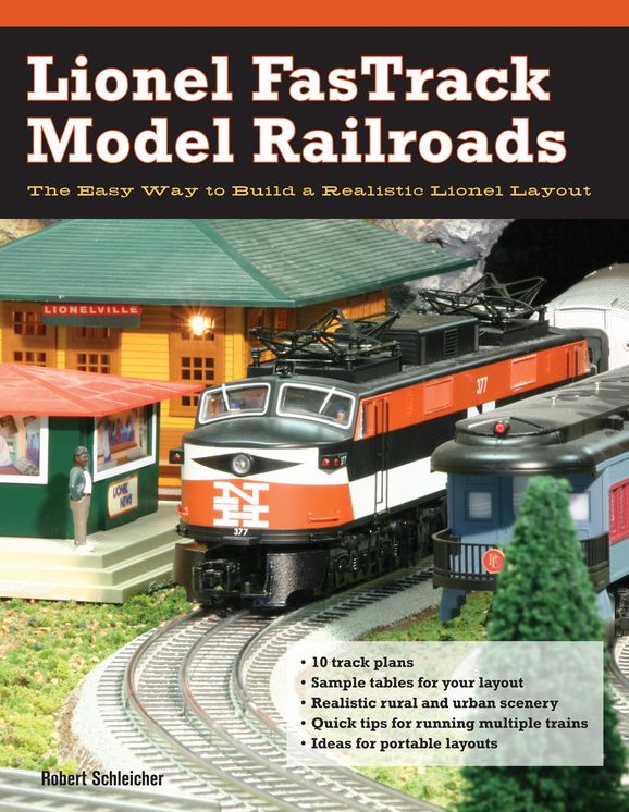 Lionel FasTrack Model Railroads: The Easy Way to Build a Realistic Lionel Layout