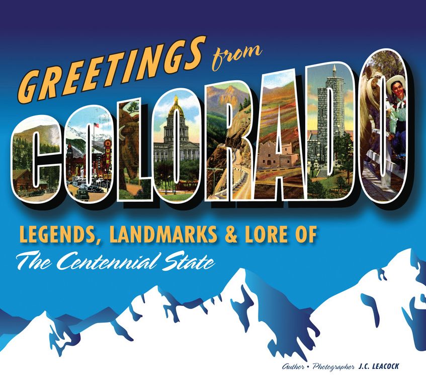 Greetings from Colorado: Legends, Landmarks & Lore of the Centennial State