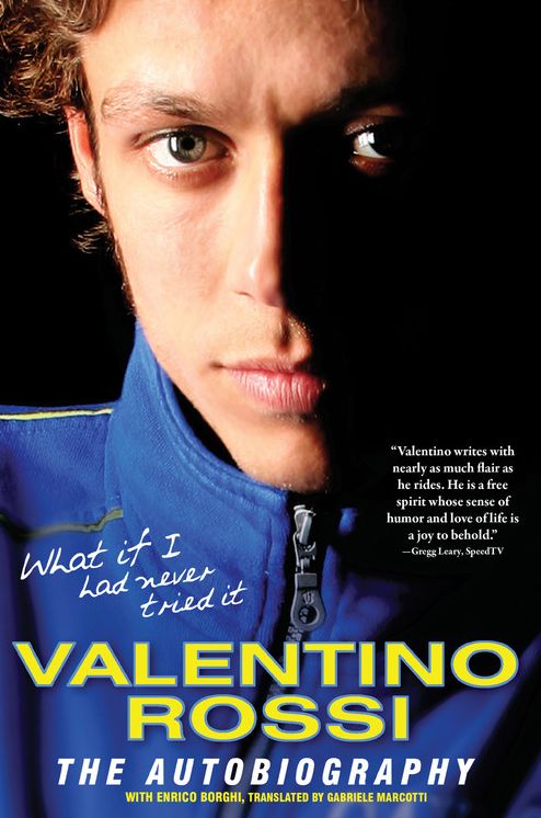 What If I Had Never Tried It: Valentino Rossi The Autobiography