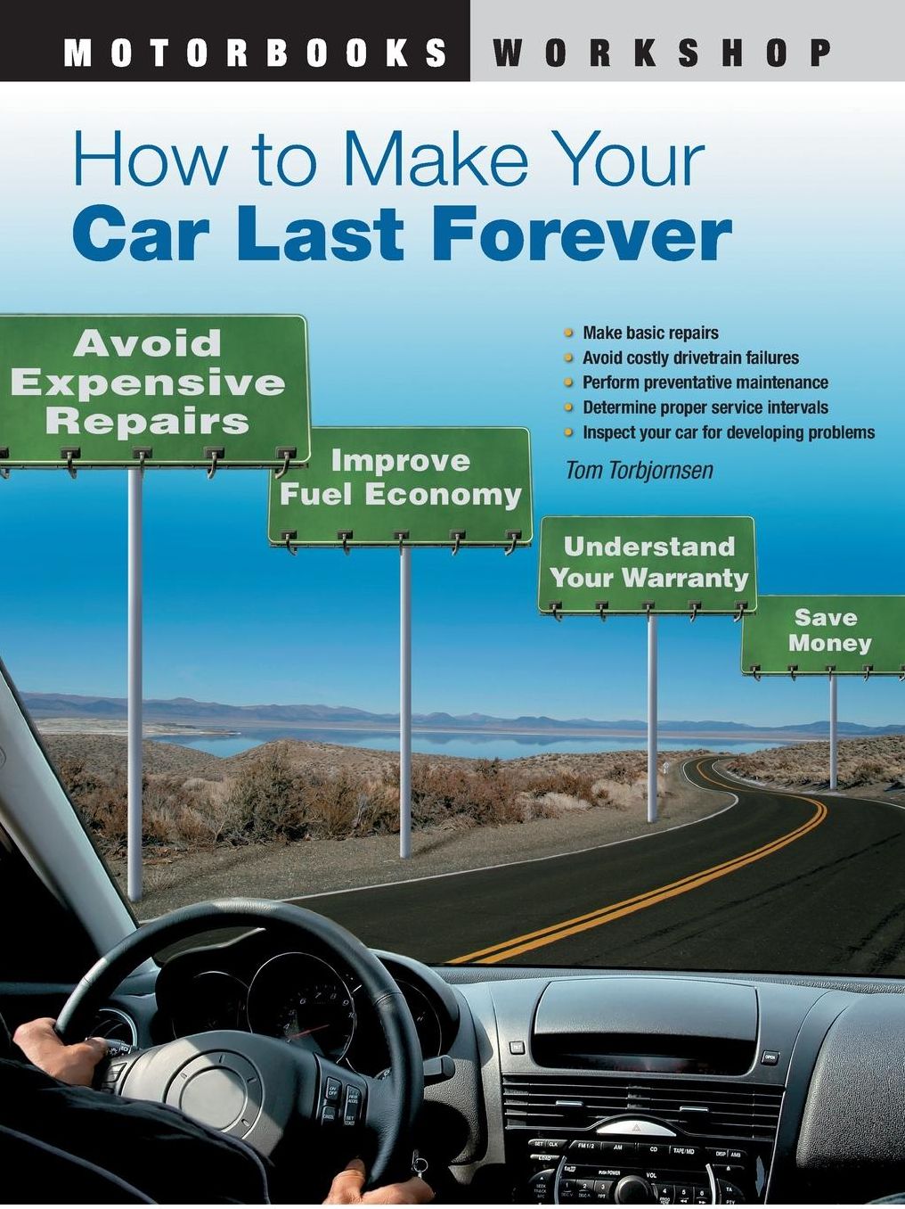 How to Make Your Car Last Forever: Avoid Expensive Repairs, Improve Fuel Economy, Understand Your Warranty, Save Money