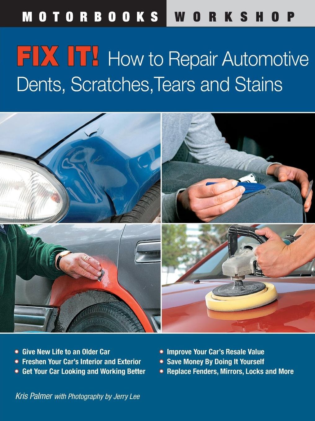 Fix It! How to Repair Automotive Dents, Scratches, Tears and Stains