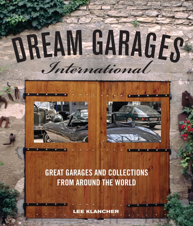Dream Garages International: Great Garages and Collections from around the World