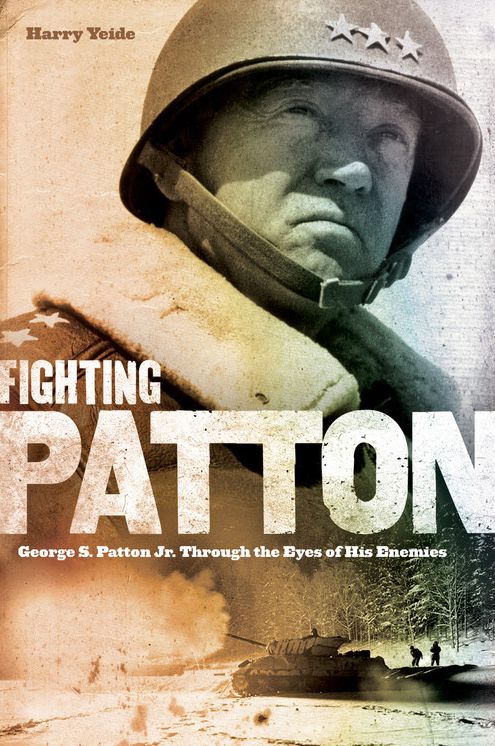 Fighting Patton: George S. Patton Jr. Through the Eyes of His Enemies