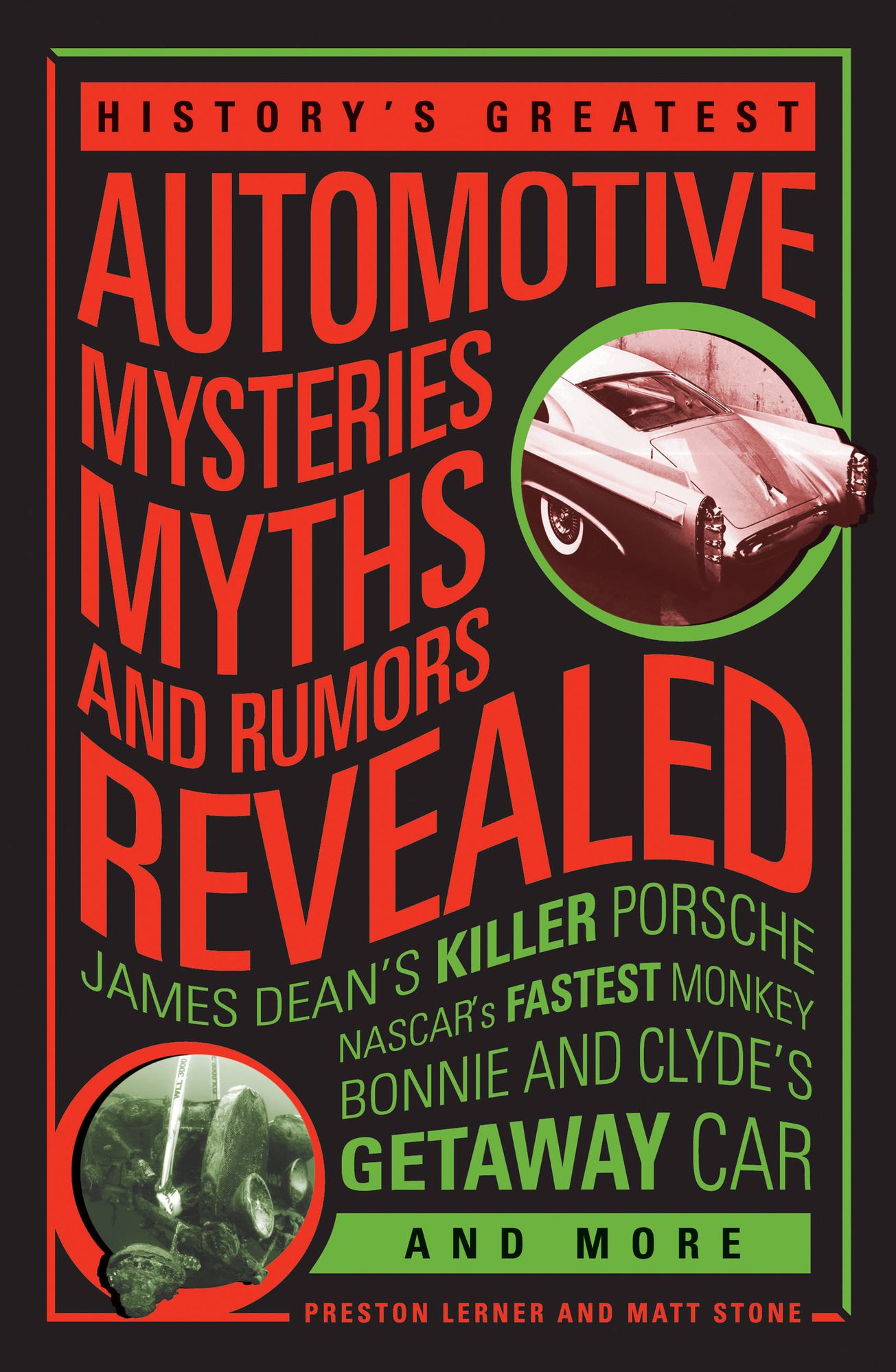 History's Greatest Automotive Mysteries, Myths, and Rumors Revealed: James Dean's Killer Porsche, NASCAR's Fastest Monke