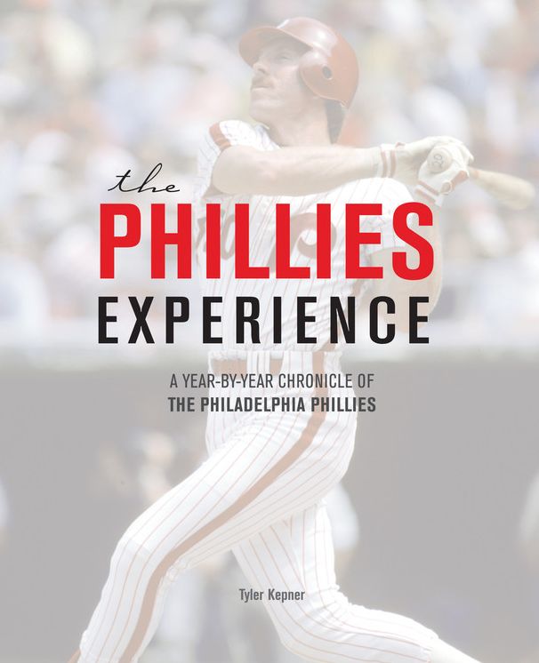 The Phillies Experience: A Year-by-Year Chronicle of the Philadelphia Phillies