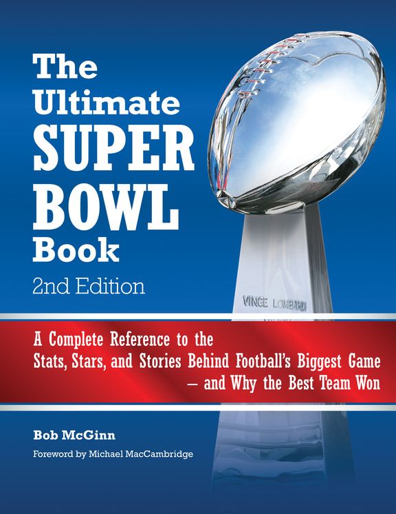 The Ultimate Super Bowl Book: A Complete Reference to the Stats, Stars, and Stories Behind Football's Biggest Game--and Why