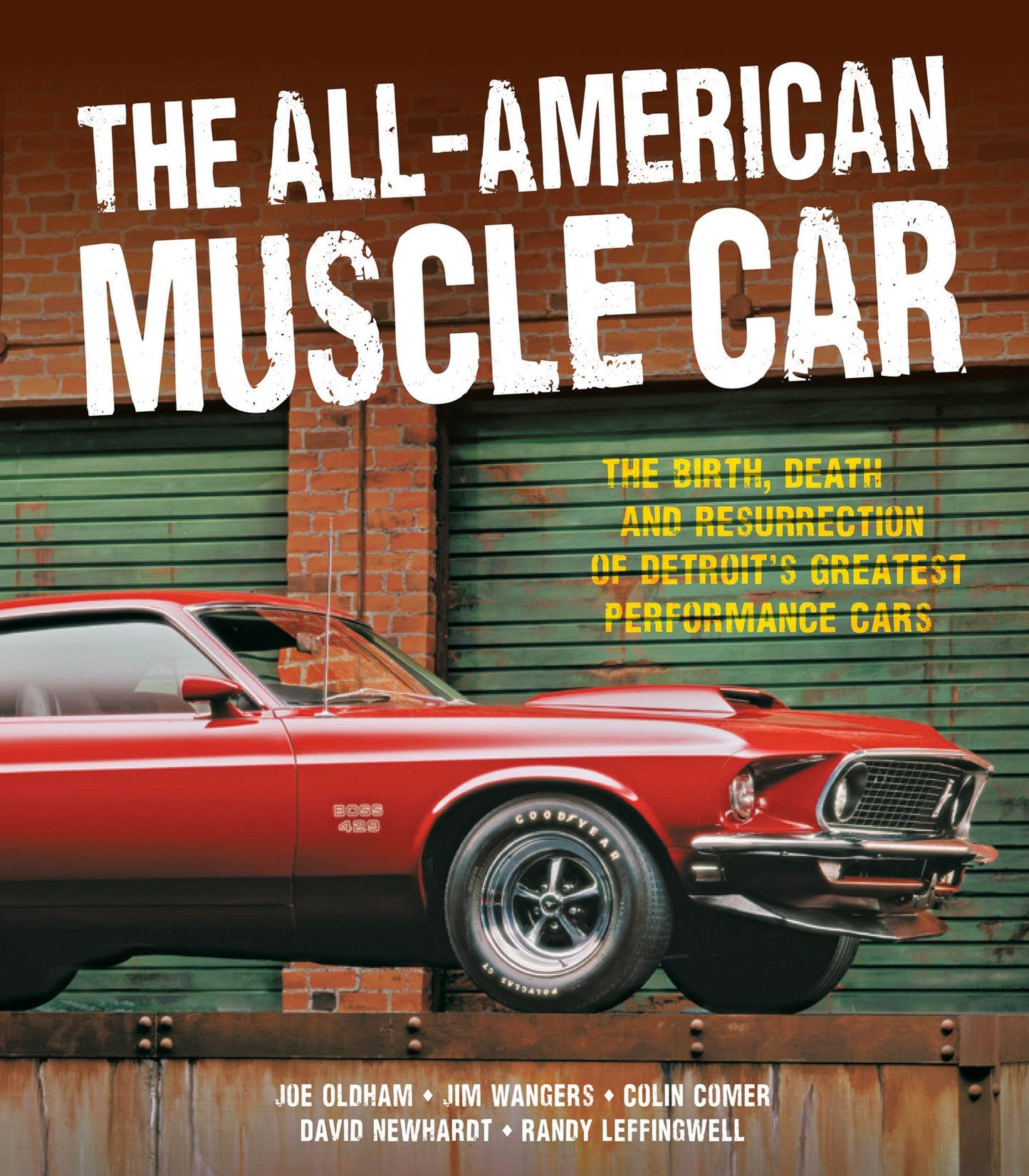 The All-American Muscle Car: The Birth, Death and Resurrection of Detroit's Greatest Performance Cars