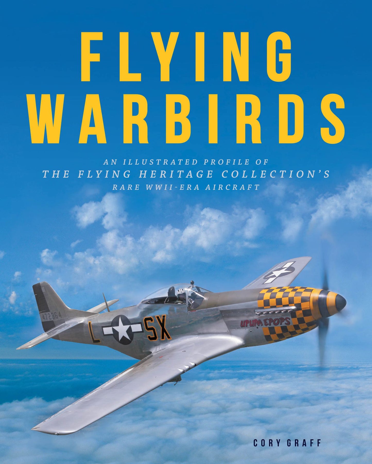Flying Warbirds: An Illustrated Profile of the Flying Heritage Collection's Rare Wwii-Era Aircraft