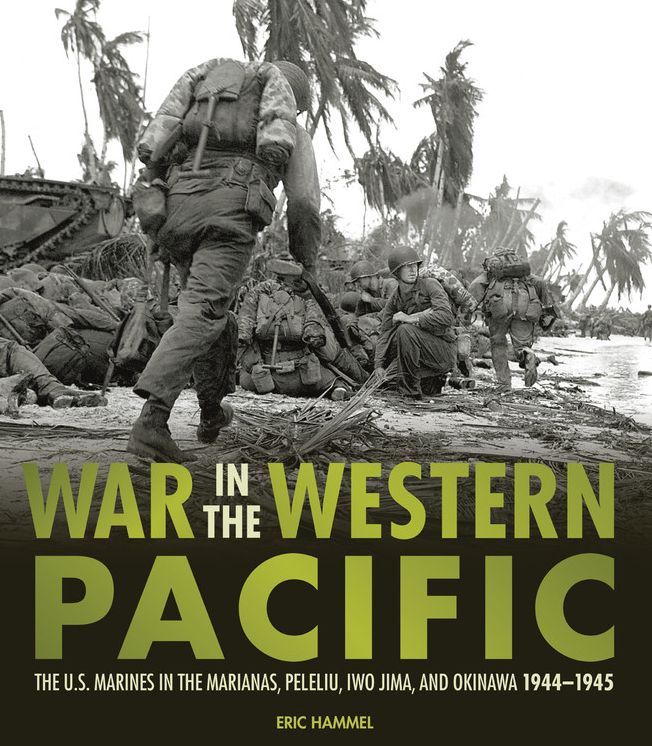 War in the Western Pacific: The U.S. Marines in the Marianas, Peleliu, Iwo Jima, and Okinawa, 1944-1945