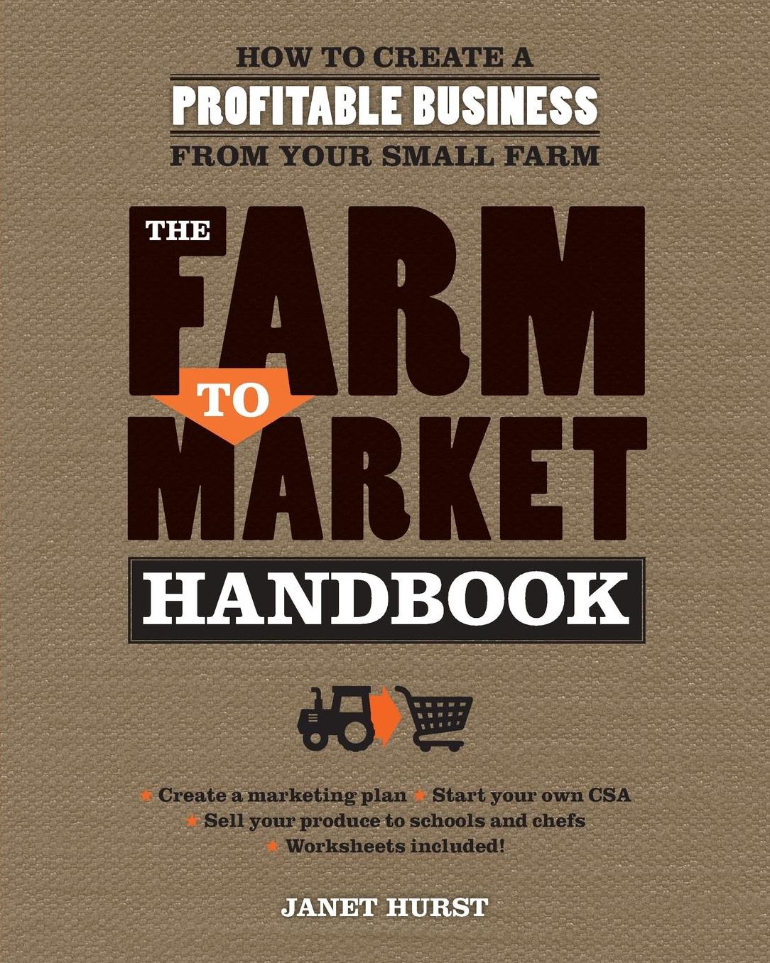 Farm to Market Handbook : How to Create a Profitable Business from Your Small Farm