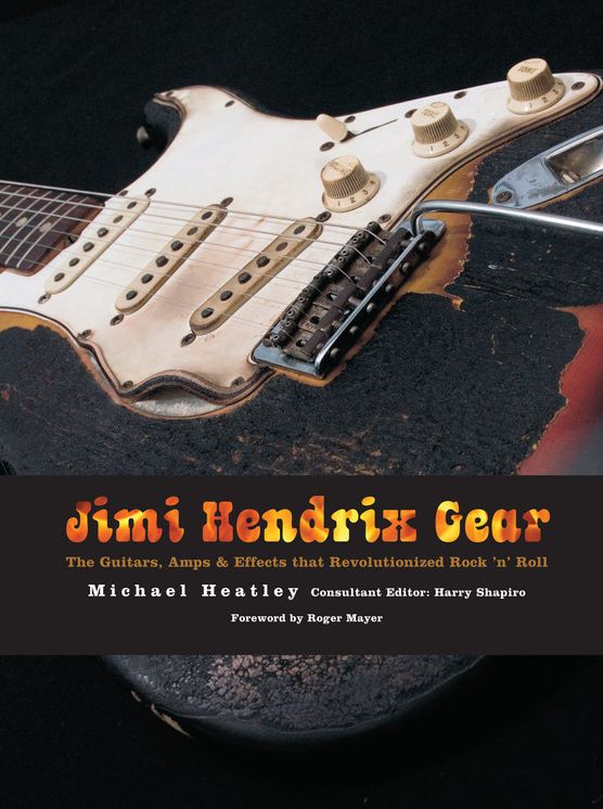 Jimi Hendrix Gear: The Guitars, Amps & Effects That Revolutionized Rock 'n' Roll