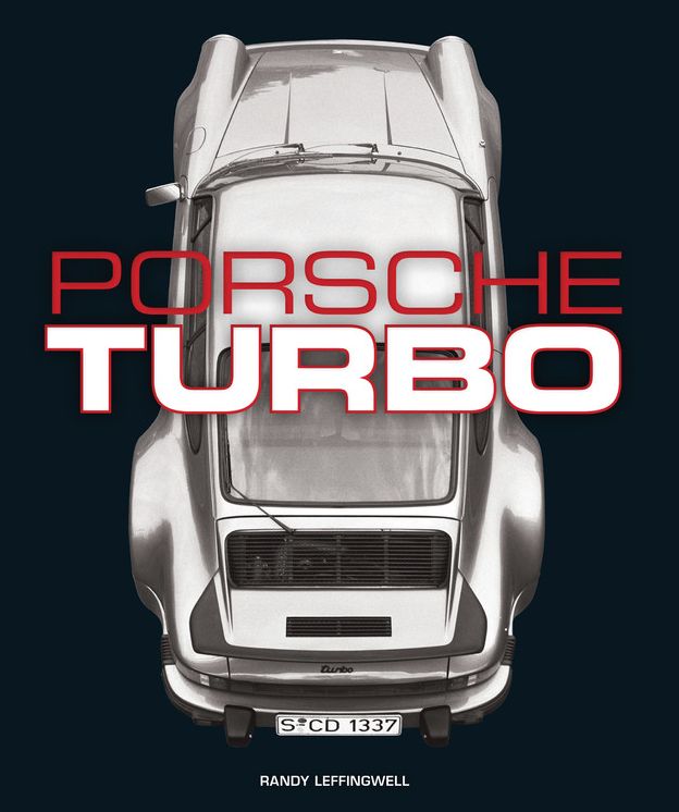 Porsche Turbo: The Inside Story of Stuttgart's Turbocharged Road and Race Cars