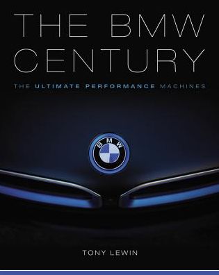 The BMW Century: The Ultimate Performance Machines
