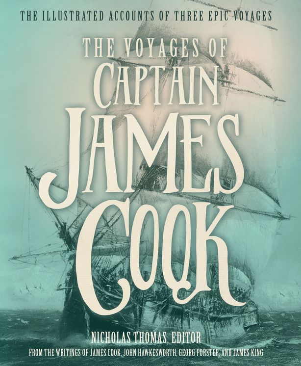 The Voyages of Captain James Cook: The Illustrated Accounts of Three Epic Pacific Voyages