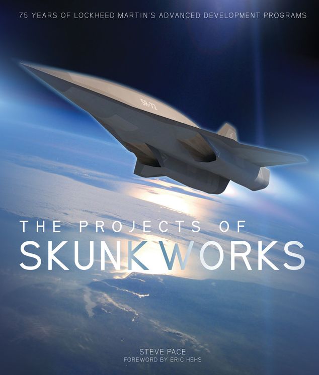 The Projects of Skunk Works: 75 Years of Lockheed Martin's Advanced Development Programs