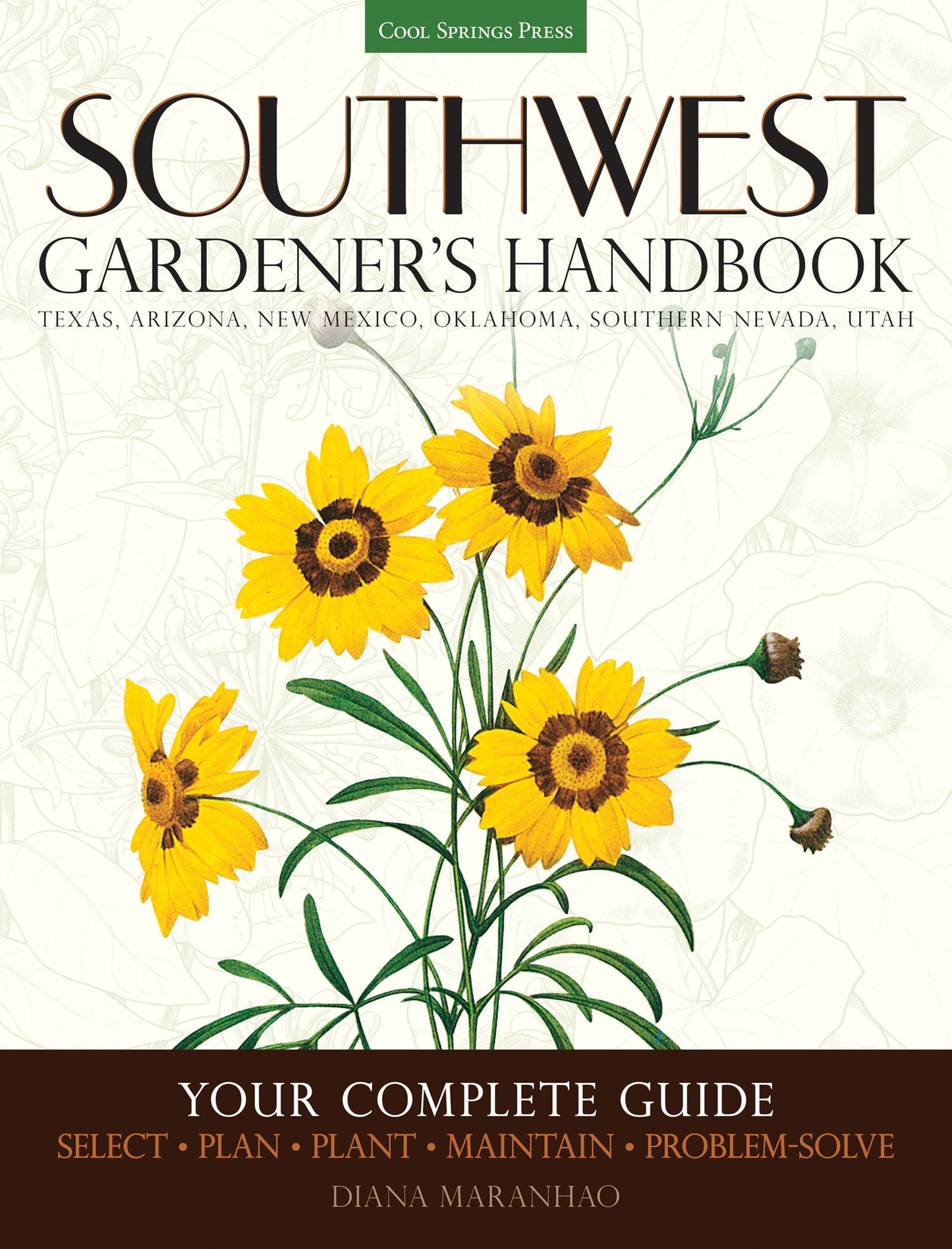 Southwest Gardener's Handbook: Your Complete Guide: Select, Plan, Plant, Maintain, Problem-Solve - Texas, Arizona, New Mexico, Oklahoma, Southern Nevada, Utah