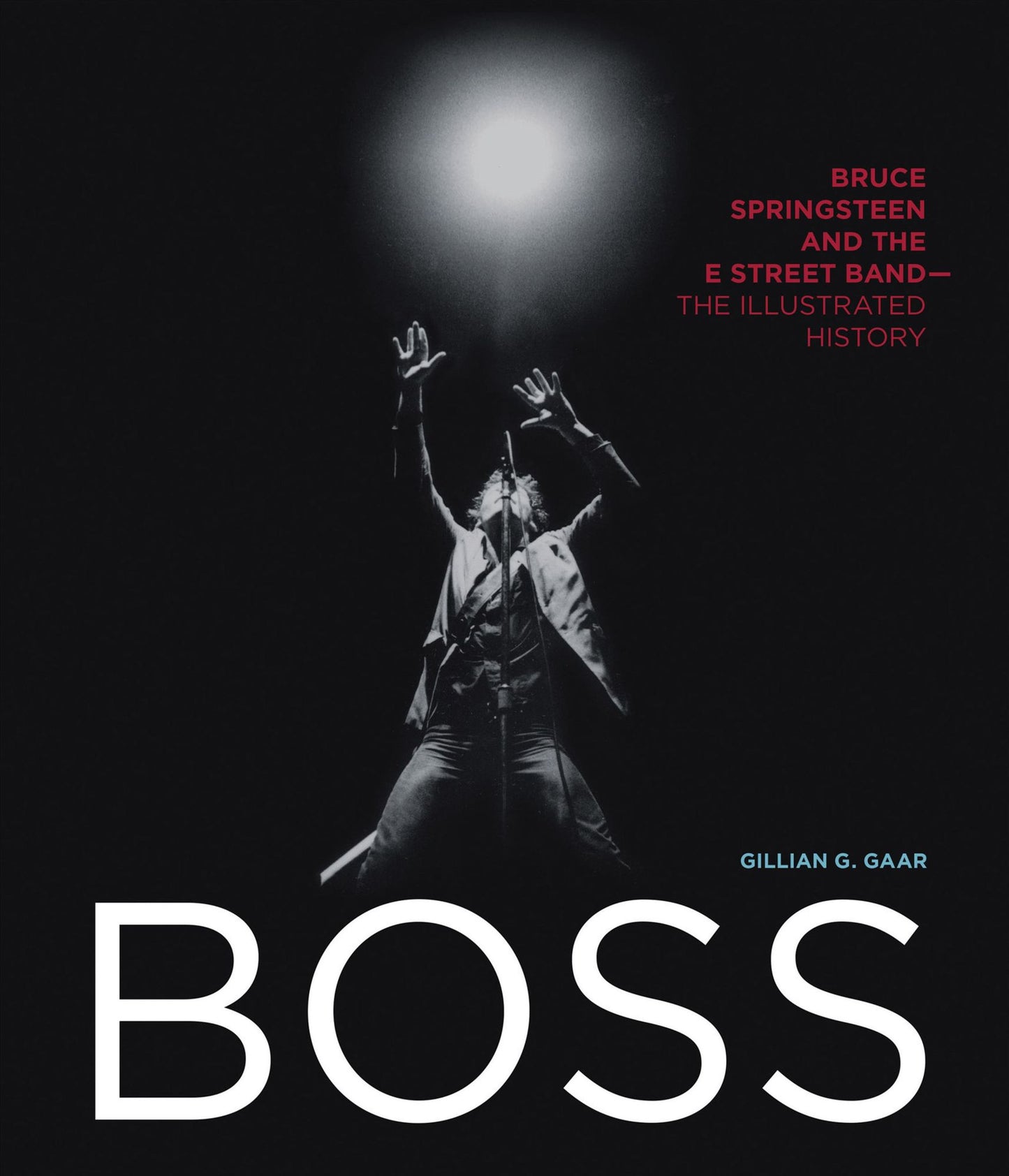 Boss: Bruce Springsteen and the E Street Band-The Illustrated History