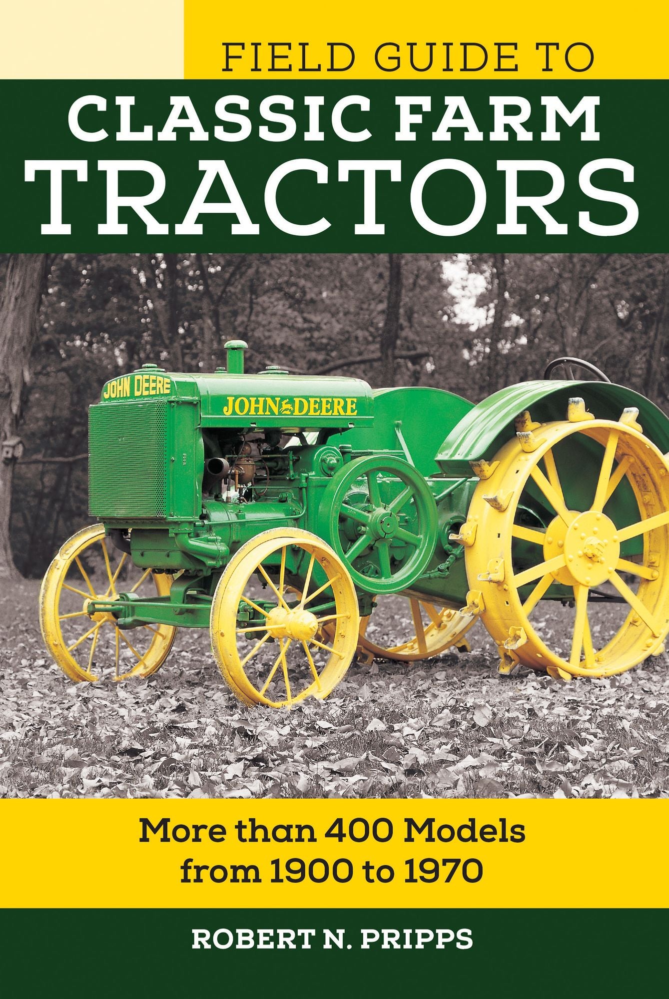 Field Guide to Classic Farm Tractors: More than 400 Models from 1900 to 1970
